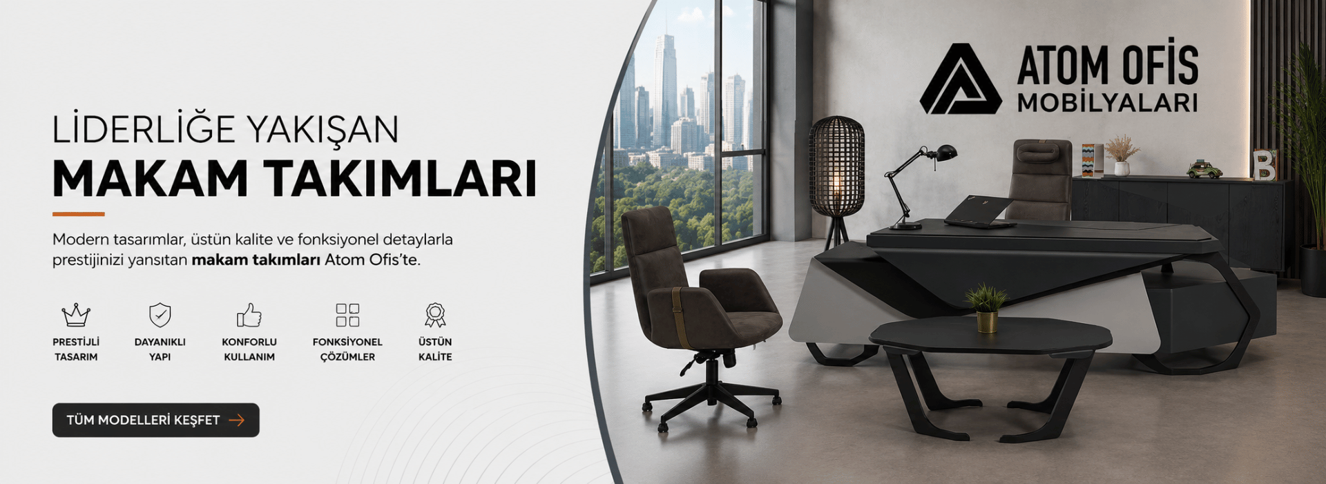 Modern Tasarımlar, Üstün Kalite ve Fonksiyonel Detaylarla Prestijinizi Yansıtan Makam Takımları Atom Ofis'te.