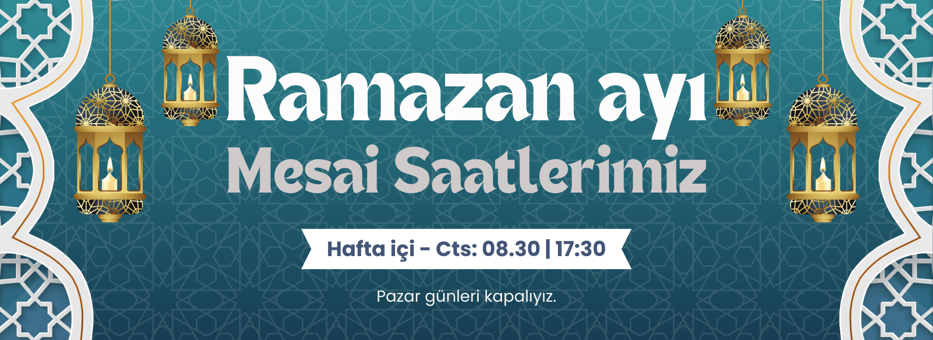 Ramazan Ayı Mesai Saatlerimiz
