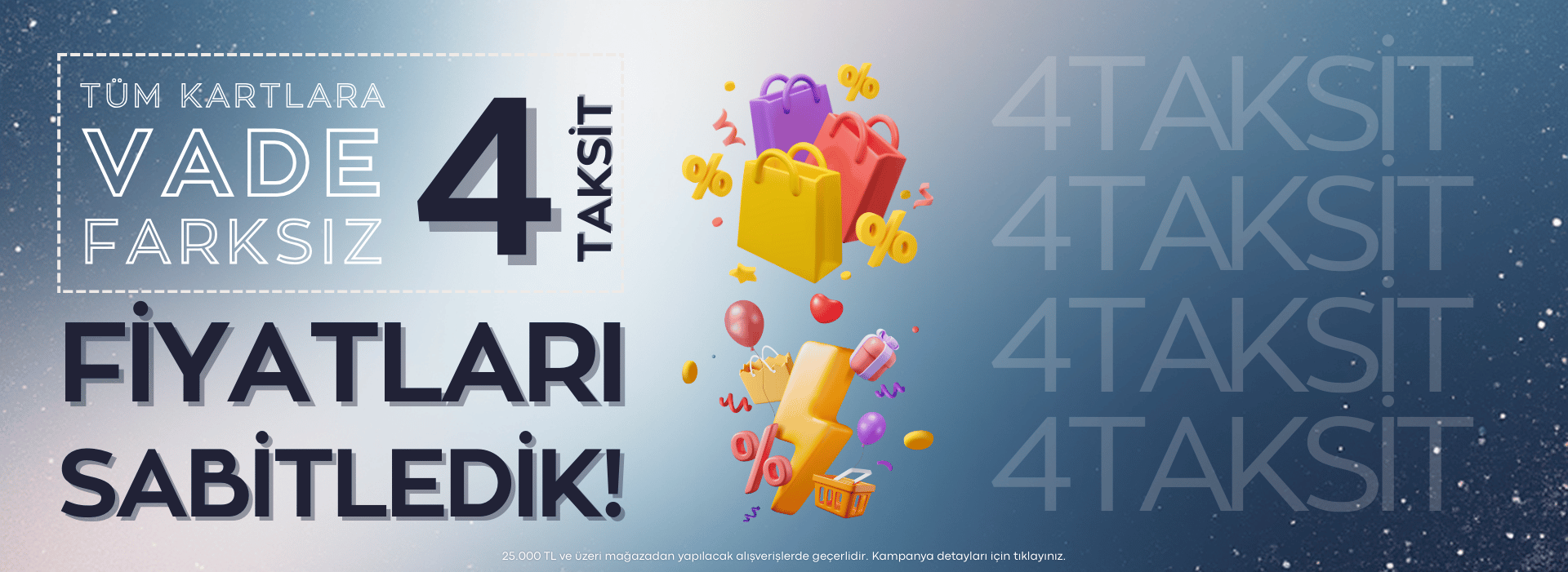Tüm Kartlara Vade Farksız 4 Taksit, Üstelik Fiyatları Sabitledik!