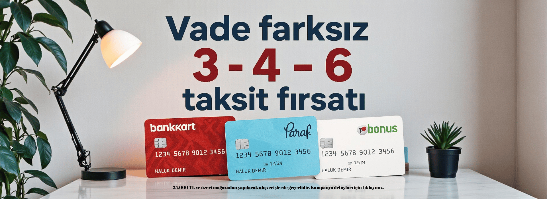 25.000 TL ve Üzeri Alışverişlerde Geçerli Vade Farksız 3 - 4 - 6 Taksit